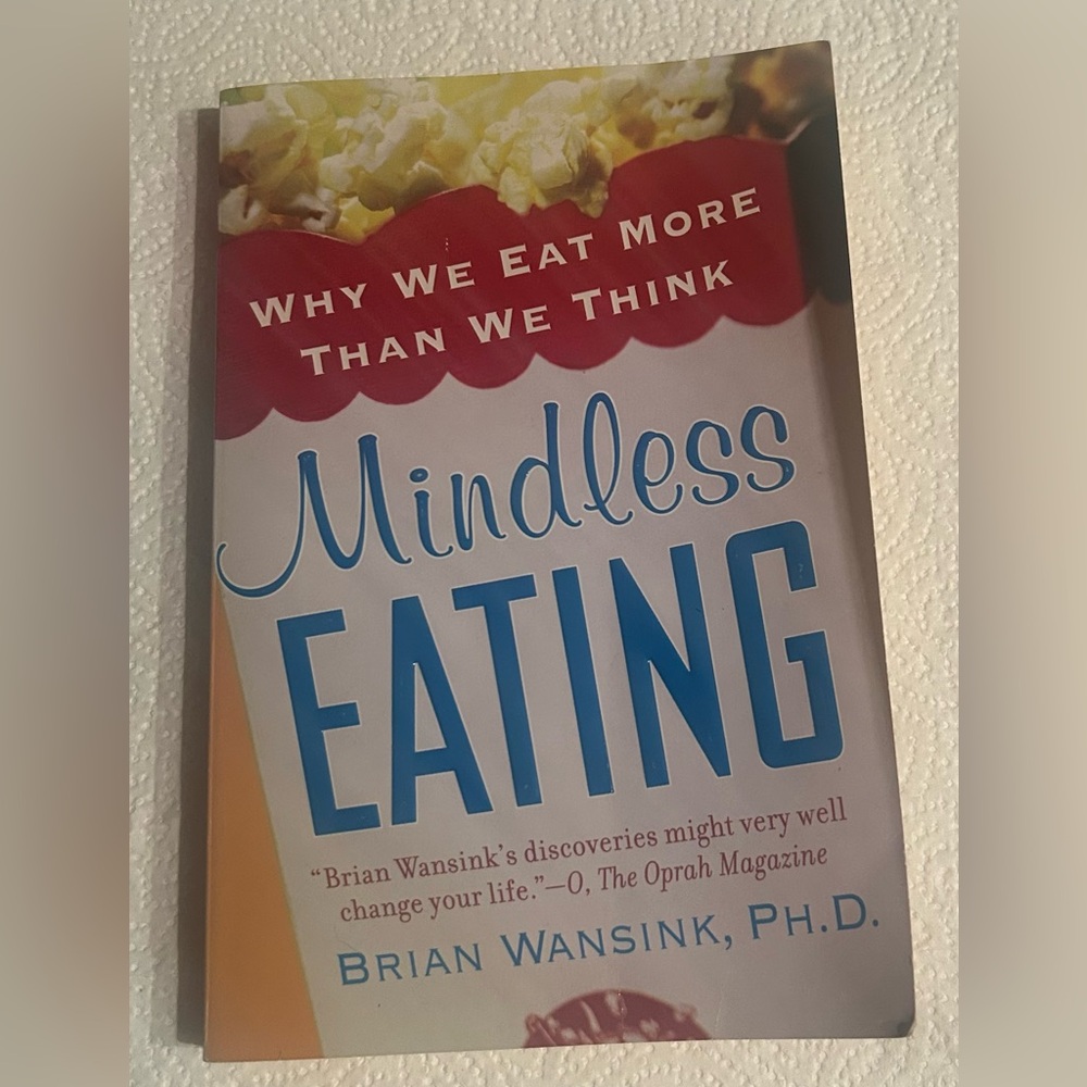 Mindless Eating: Why We Eat More Than We Think